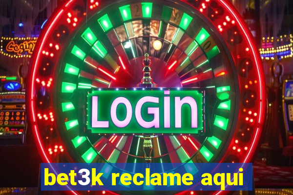 bet3k reclame aqui